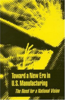 Toward a New Era in U.S. Manufacturing: The Need for a National Vision