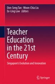 Teacher Education in the 21st Century: Singapore’s Evolution and Innovation