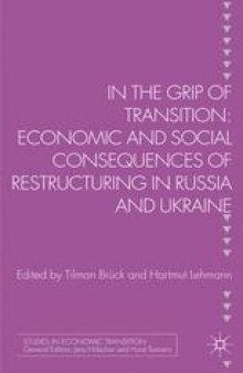 In the Grip of Transition: Economic and Social Consequences of Restructuring in Russia and Ukraine