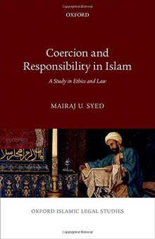 Coercion and responsibility in Islam : a study in ethics and law