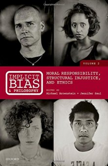 Implicit bias and philosophy. Volume 2, Moral responsibility, structural injustice, and ethics