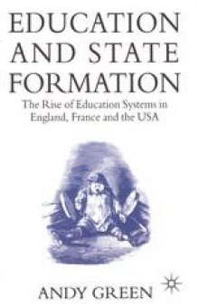 Education and State Formation: The Rise of Education Systems in England, France and the USA