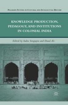 Knowledge Production, Pedagogy, and Institutions in Colonial India