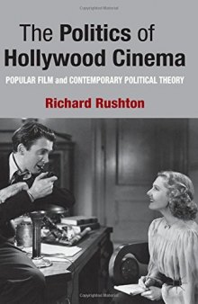 The Politics of Hollywood Cinema: Popular Film and Contemporary Political Theory