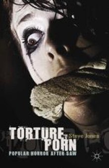 Torture Porn: Popular Horror after Saw