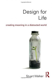 Design for Life: Creating Meaning in a Distracted World