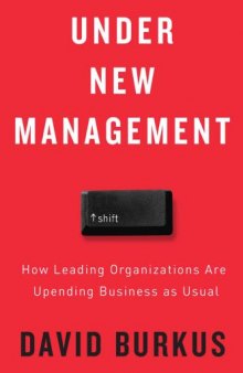 Under New Management: How Leading Organizations Are Upending Business as Usual