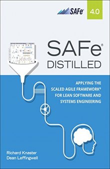 SAFe 4.0 Distilled: Applying the Scaled Agile Framework for Lean Software and Systems Engineering