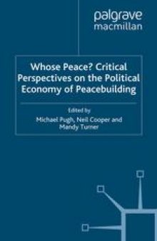 Whose Peace? Critical Perspectives on the Political Economy of Peacebuilding