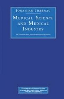 Medical Science and Medical Industry: The Formation of the American Pharmaceutical Industry