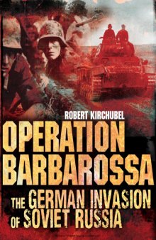 Operation Barbarossa: The German Invasion of Soviet Russia