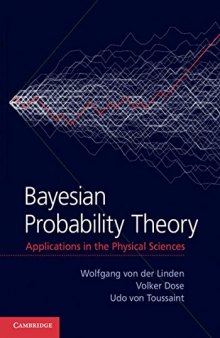 Bayesian Probability Theory: Applications in the Physical Sciences