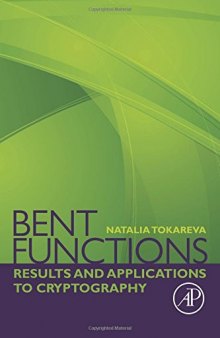 Bent Functions: Results and Applications to Cryptography