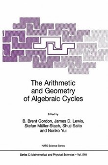 The Arithmetic and Geometry of Algebraic Cycles