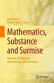 Mathematics, Substance and Surmise: Views on the Meaning and Ontology of Mathematics