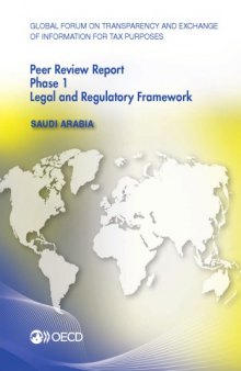 Global forum on transparency and exchange of information for tax purposes peer reviews. Saudi Arabia 2014 : phase 1: legal and regulatory framework.