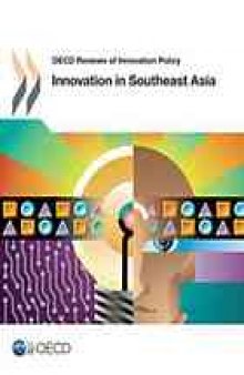 OECD Reviews of Innovation Policy Innovation in Southeast Asia.