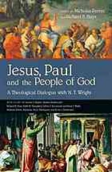 Jesus, Paul, and the people of God : a theological dialogue with N.T. Wright