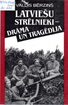 Latviešu strēlnieki - drāma un traģēdija