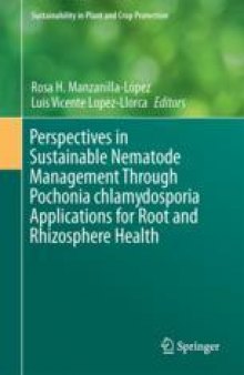 Perspectives in Sustainable Nematode Management Through Pochonia chlamydosporia Applications for Root and Rhizosphere Health