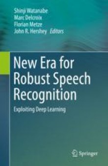 New Era for Robust Speech Recognition: Exploiting Deep Learning