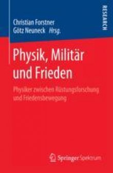  Physik, Militär und Frieden: Physiker zwischen Rüstungsforschung und Friedensbewegung