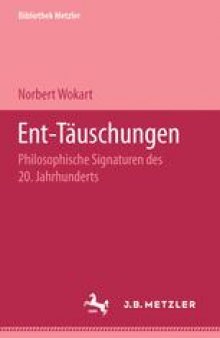 Ent-Täuschungen: Philosophische Signaturen des 20. Jahrhunderts