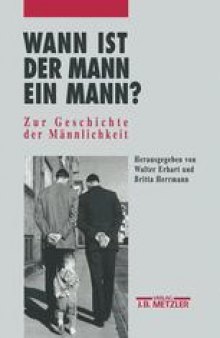 Wann ist der Mann ein Mann?: Zur Geschichte der Männlichkeit