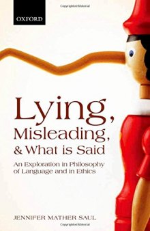 Lying, Misleading, and What is Said: An Exploration in Philosophy of Language and in Ethics