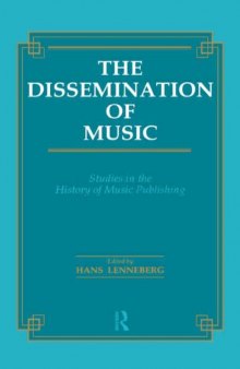 Dissemination of Music: Studies in the History of Music Publishing