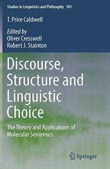 Discourse, Structure and Linguistic Choice: The Theory and Applications of Molecular Sememics