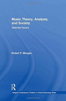 Music Theory, Analysis, and Society: Selected Essays