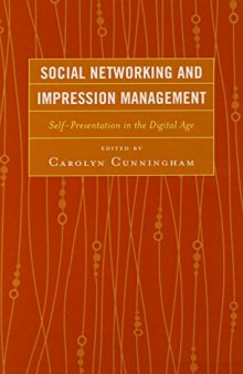 Social Networking and Impression Management: Self-Presentation in the Digital Age