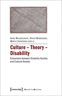 Culture – Theory – Disability : Encounters between Disability Studies and Cultural Studies