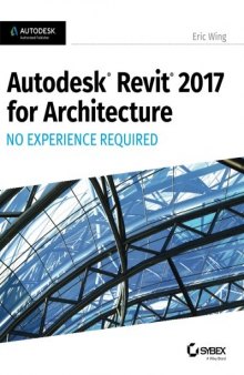 Autodesk Revit 2017 for Architecture: No Experience Required