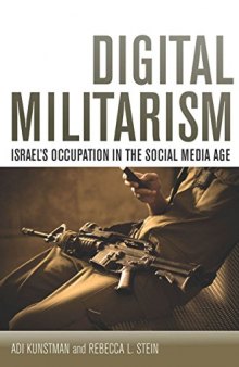 Digital Militarism: Israel’s Occupation in the Social Media Age