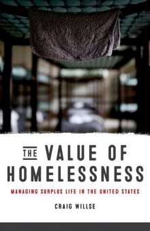 The Value of Homelessness: Managing Surplus Life in the United States