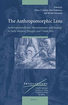 The Anthropomorphic Lens: Anthropomorphism, Microcosmism and Analogy in Early Modern Thought and Visual Arts