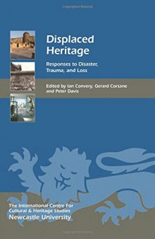 Displaced Heritage: Responses to Disaster, Trauma, and Loss