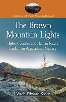 The Brown Mountain Lights: History, Science and Human Nature Explain an Appalachian Mystery