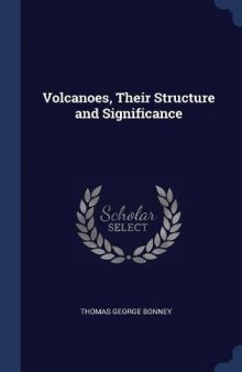 Volcanoes, Their Structure and Significance