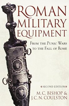 Roman Military Equipment: From the Punic Wars to the Fall of Rome