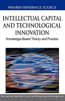 Intellectual Capital and Technological Innovation: Knowledge-Based Theory and Practice