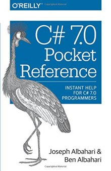 C# 7.0 Pocket Reference: Instant Help for C# 7.0 Programmers