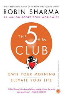 The 5 AM Club: Own Your Morning. Elevate Your Life.