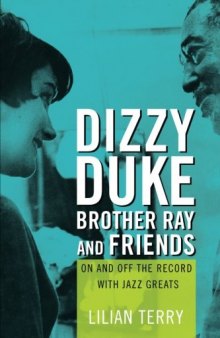 Dizzy, Duke, Brother Ray, and Friends: On and Off the Record with Jazz Greats