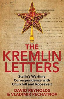 The Kremlin Letters: Stalin’s Wartime Correspondence with Churchill and Roosevelt