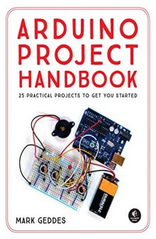 Arduino Project Handbook: 25 Practical Projects to Get You Started