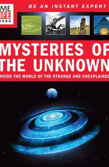 TIME-LIFE Mysteries of the Unknown: Inside the World of the Strange and Unexplained