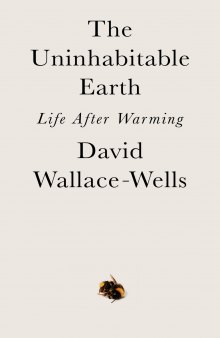 The Uninhabitable Earth: Life After Warming